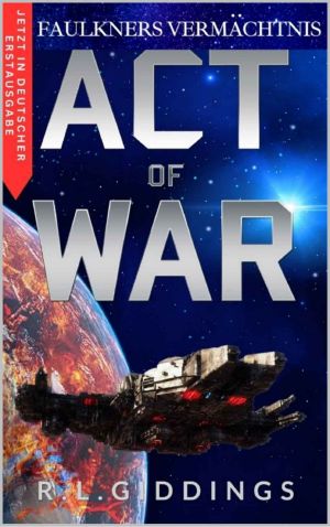 [Silver Fleet 03] • Act of War · Faulkners Vermächtnis
